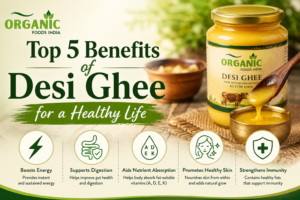 Top 5 Benefits of Desi Ghee for a Healthy Life | Organic Foods India
